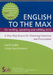 English to the Max - for writing, speaking and editing skills : a one-stop source for mastering grammar and punctuation